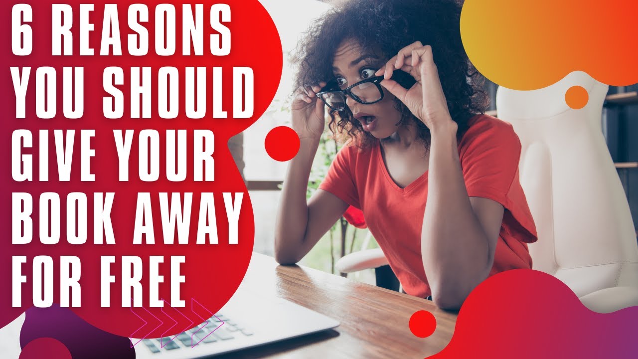 6 Reasons You Should Give Your Book Away For Free (Book Marketing)
