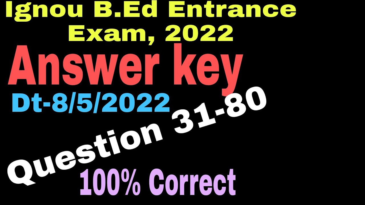 Answer key Ignou B.Ed Entrance exam, 2022 Answer key Date-8/5/2022