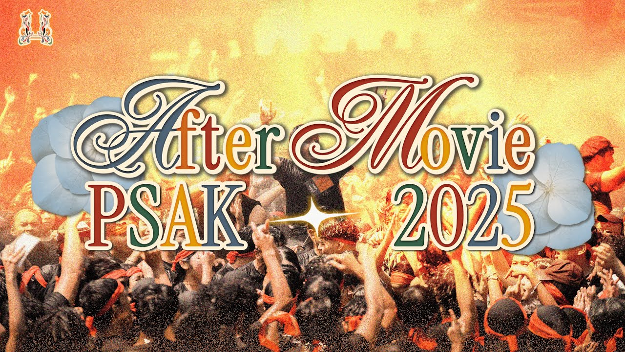 After Movie PSAK FISIP UI 2025 #MelangkahDariHati