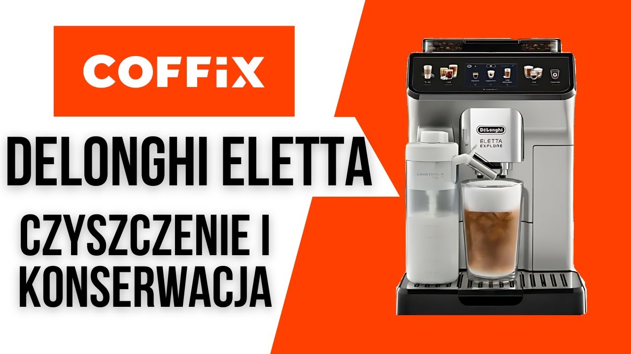 DELONGHI Eletta Explore | Czyszczenie i konserwacja krok po kroku | COFFIX