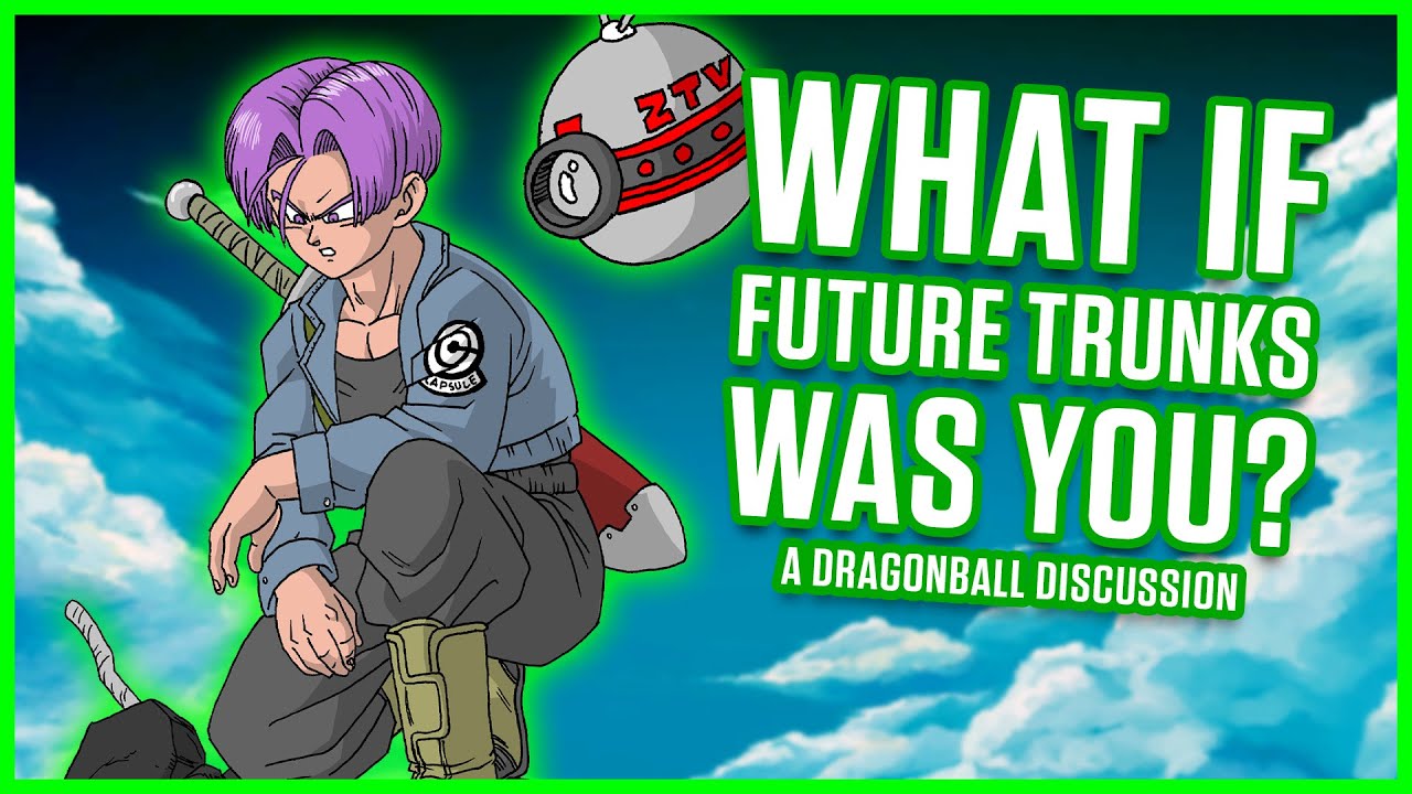 WHAT IF Future Trunks Was YOU?