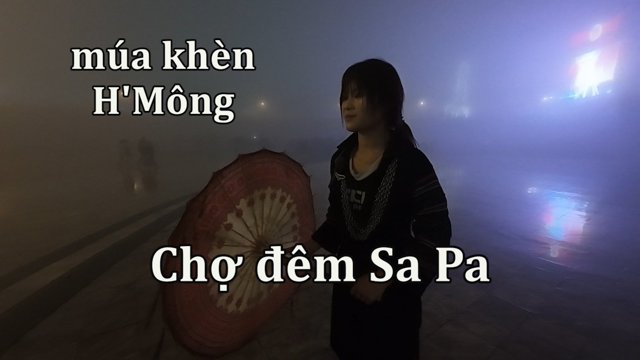 Chợ đêm Sa Pa và điệu múa khèn Mông mê đắm.