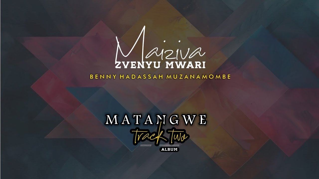 Benny Hadassah Muzanamombe - Matangwe (Official Audio)