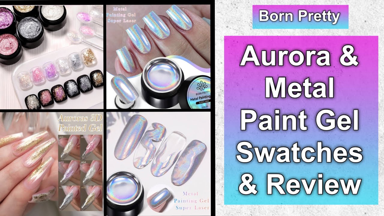 Born Pretty - Aurora & Metal Paint Gels Swatches & Review || 22% Discount Code MMX20