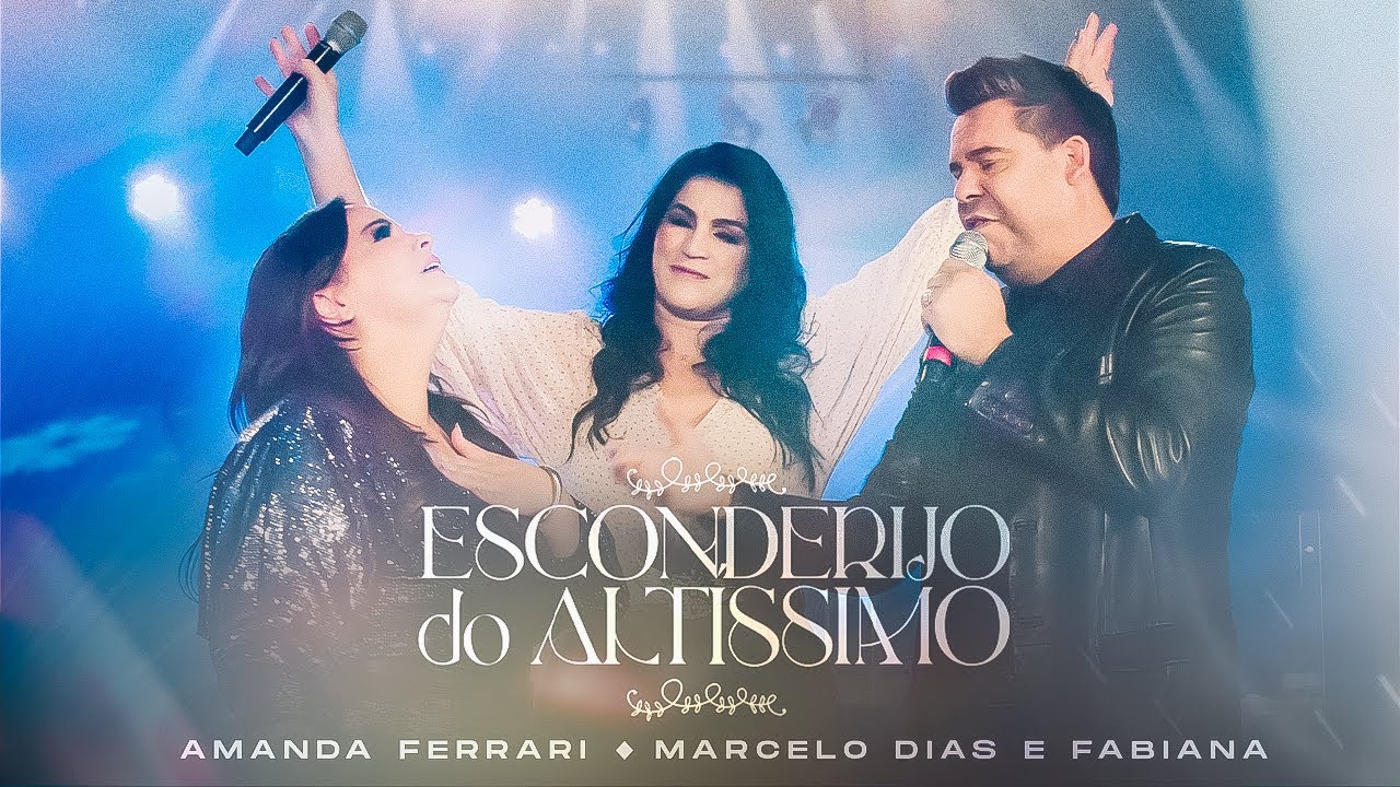 Amanda Ferrari feat. Marcelo Dias e Fabiana - Esconderijo do Altíssimo (Ao Vivo)