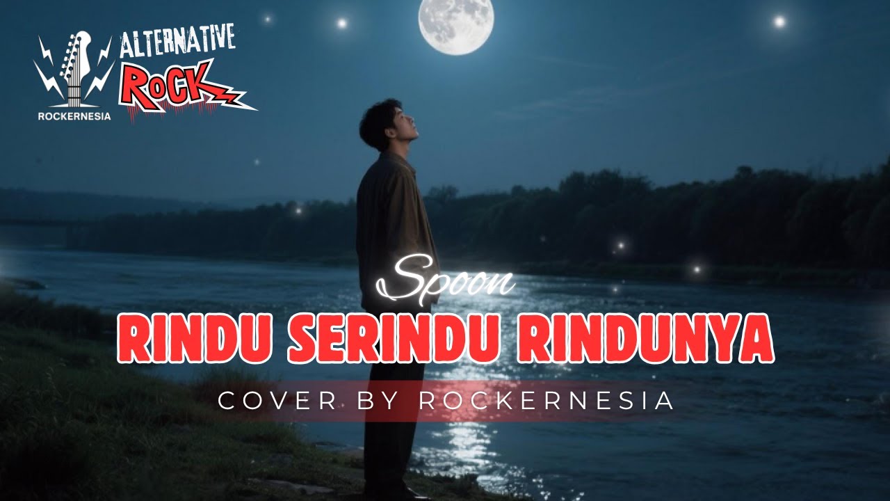 Rindu Serindu Rindunya - Spoon | Cover By RockerNesia