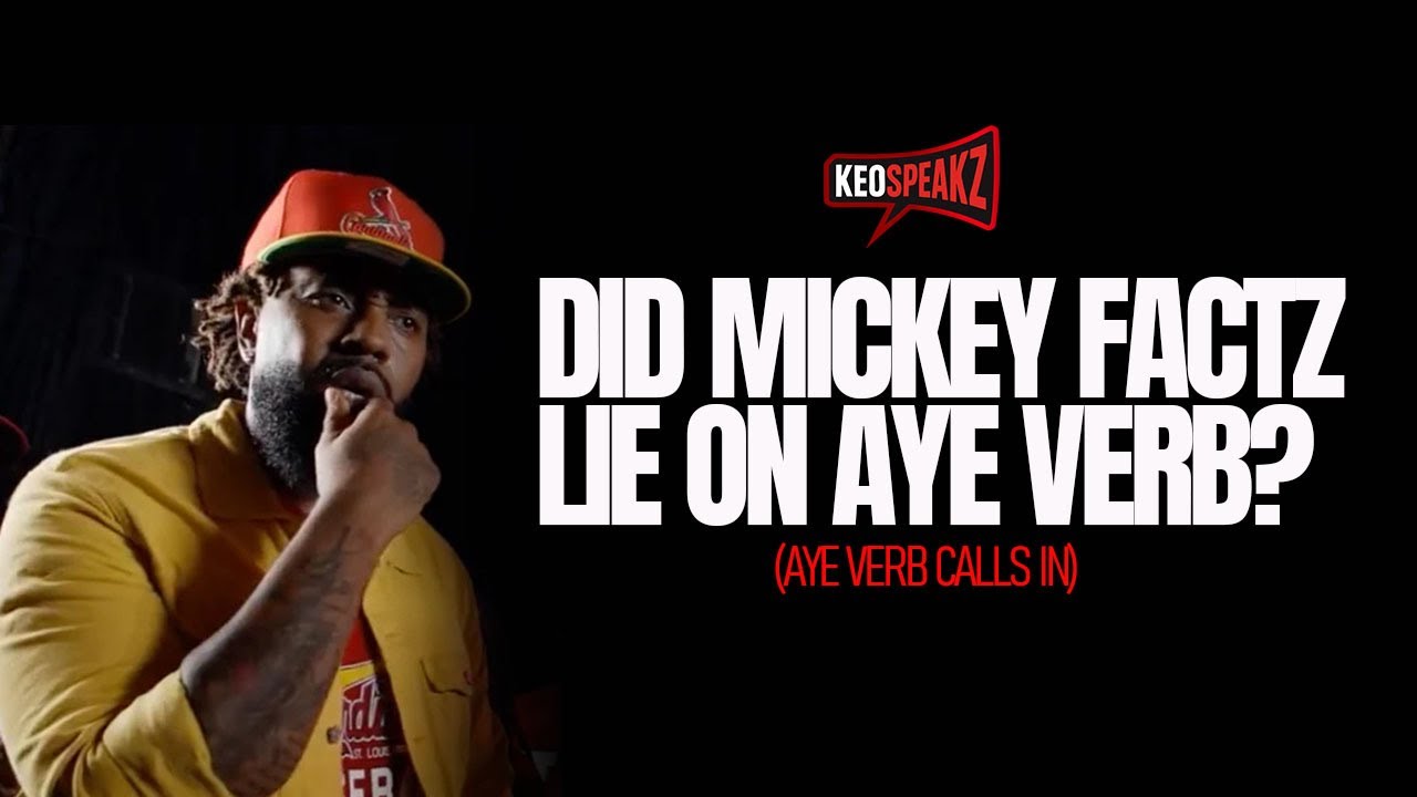 AYE VERB CALLS IN AND BOMBS ON MICKEY FACTZ