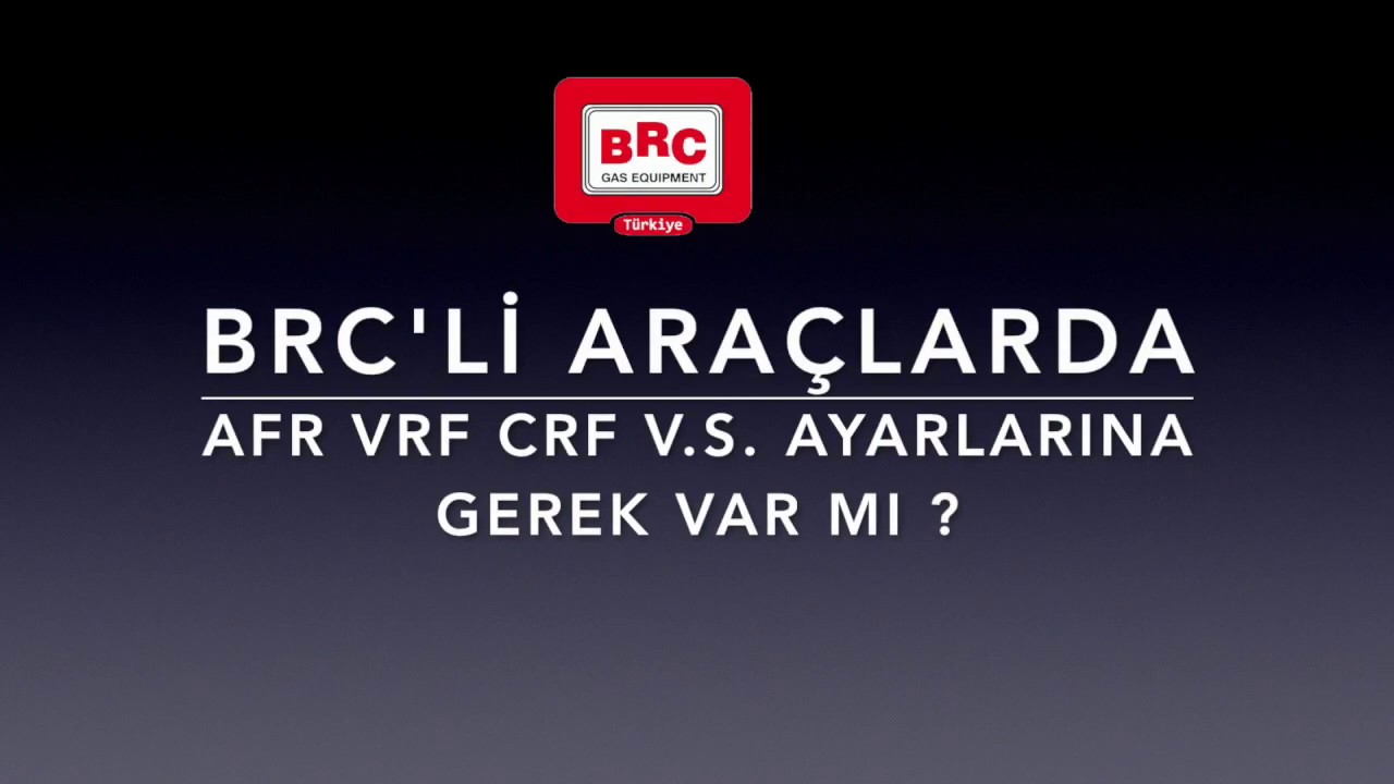 BRC’de AFR - VRF - CRF V.S. Ayarlara İhtiyaç Var mı ?