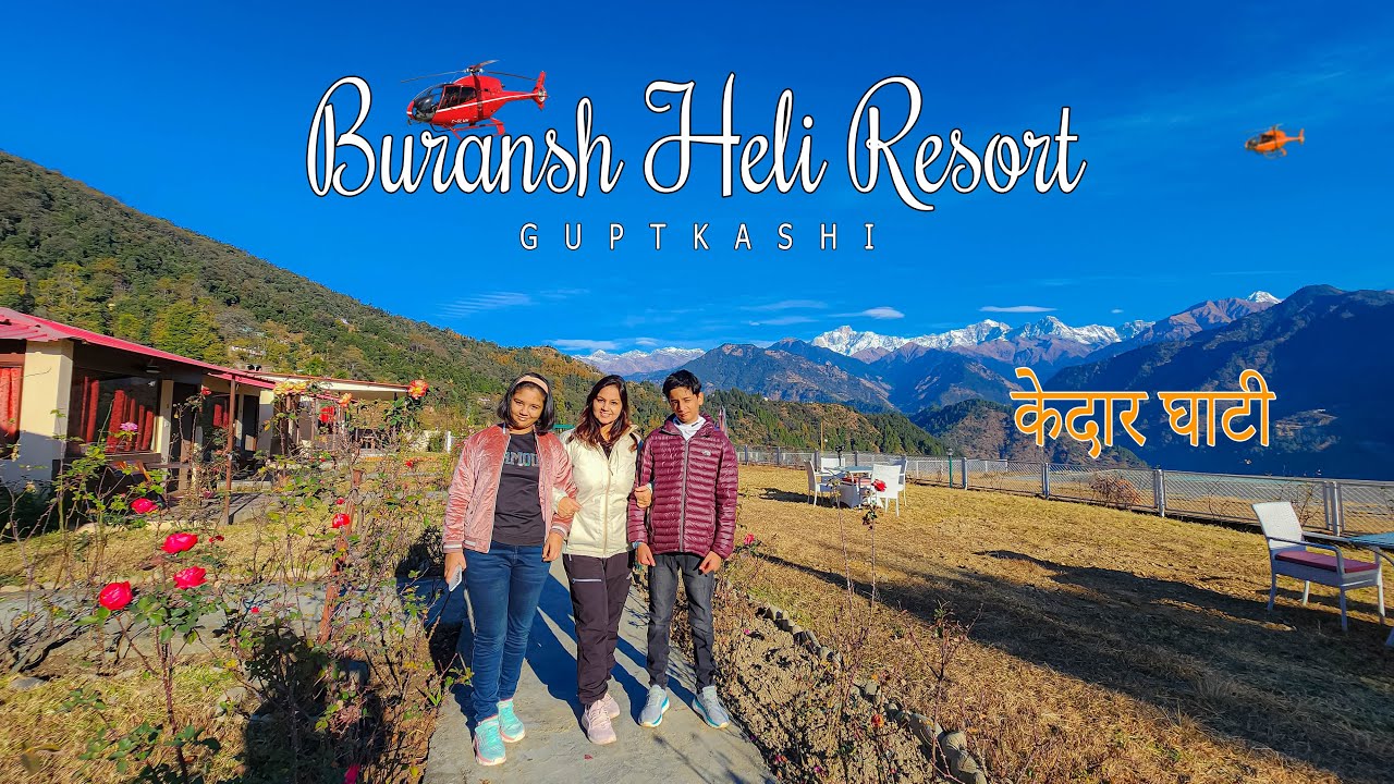 Best Place to visit in Winters - Kedar Valley Guptkashi -Buransh Heli Resort - Best Place to stay