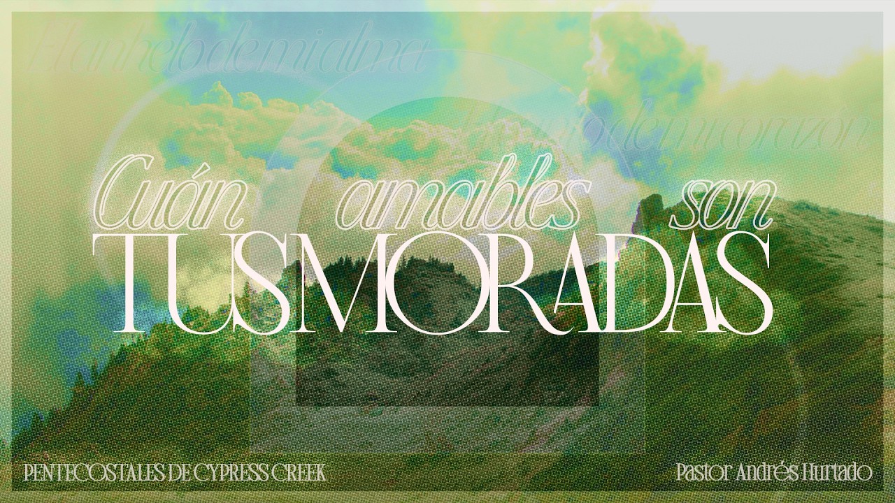 3.1.26 AM // Cuán Amables Son Tu Moradas // Pastor Andrés Hurtado