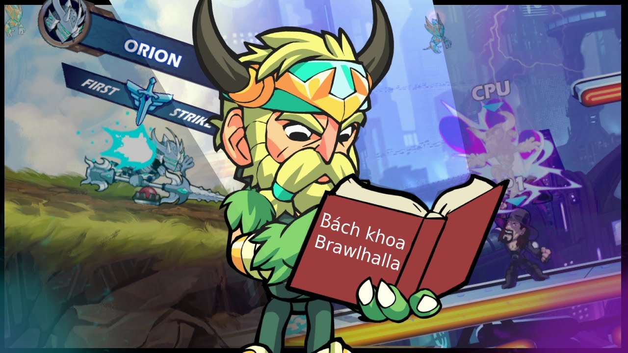 Brawlhalla mất vui #2 - Tăng tỉ lệ read trúng đối thủ, phân tích Orion