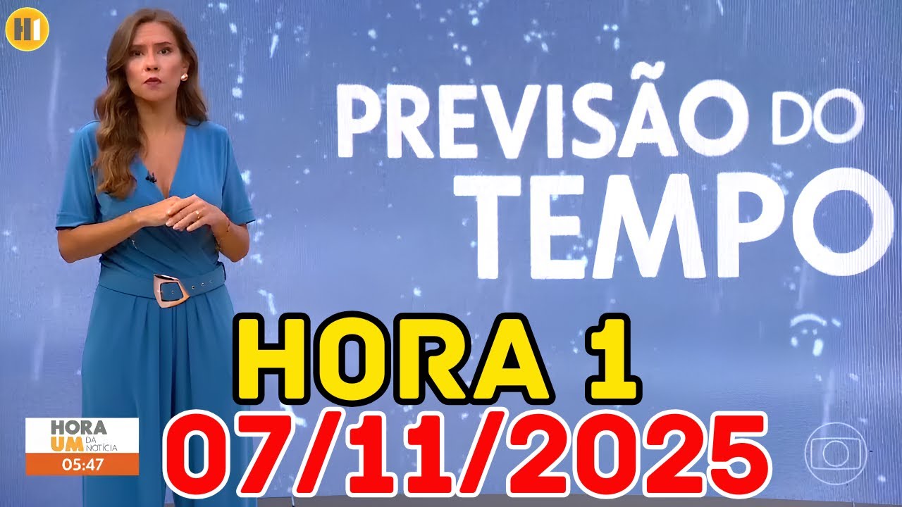 HORA 1 - PREVIS&Atilde;O DO TEMPO - 07/11/2025 / SEXTA FEIRA
