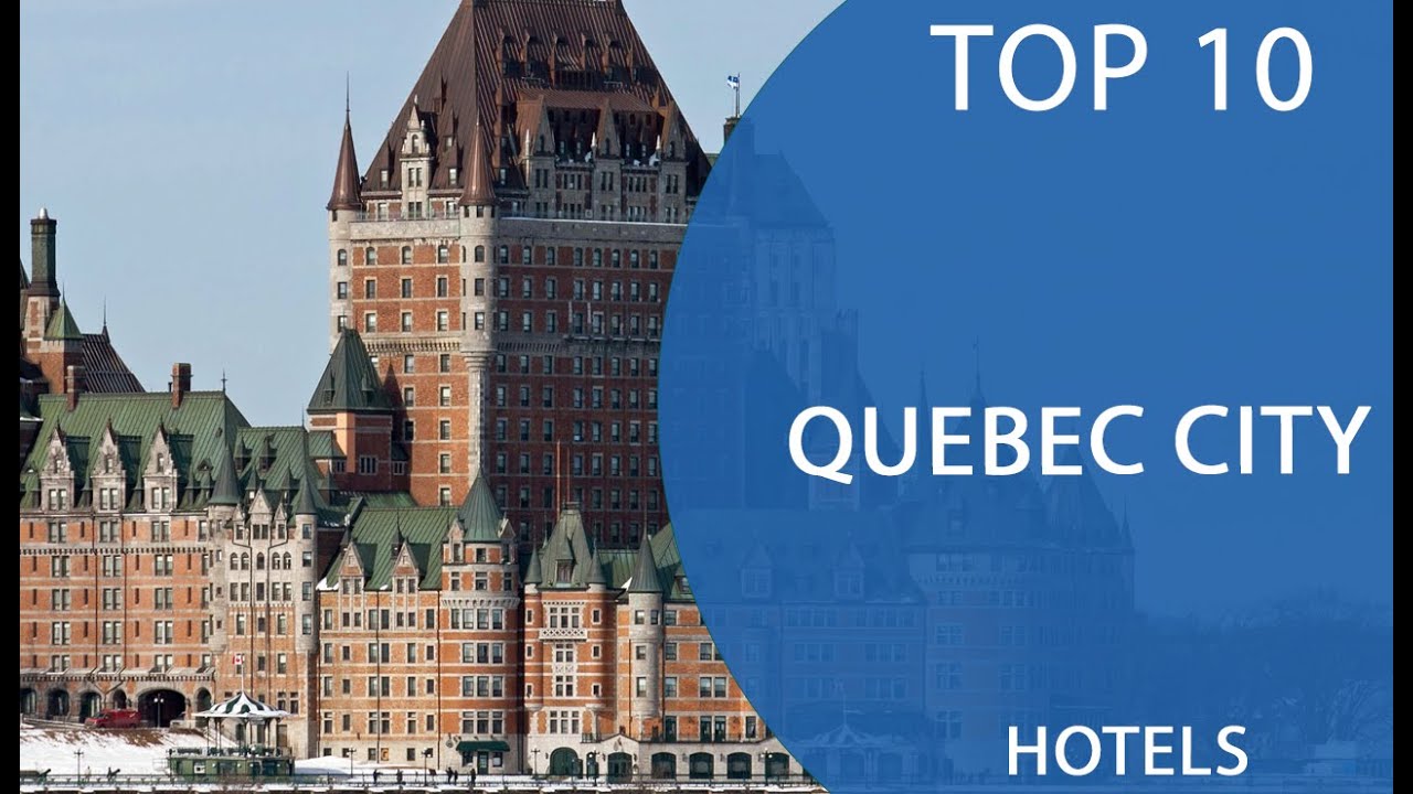 Top 10 Best Hotels to Visit in Quebec City | Canada - English