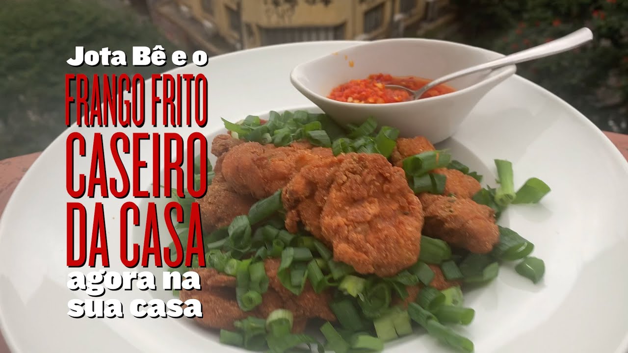 O Frango Frito Caseiro da Casa de Jota Bê