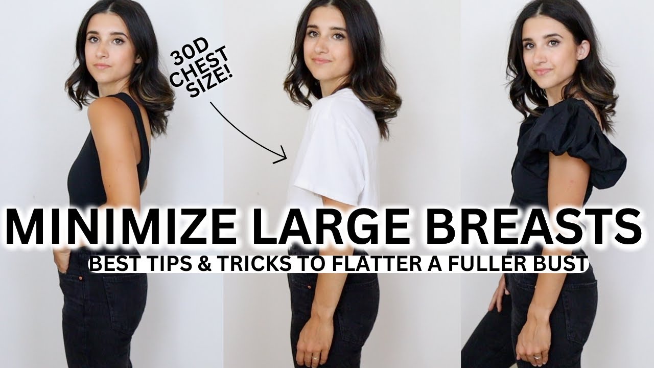 Best Clothing & Tips To Flatter & Minimize Large Breasts!