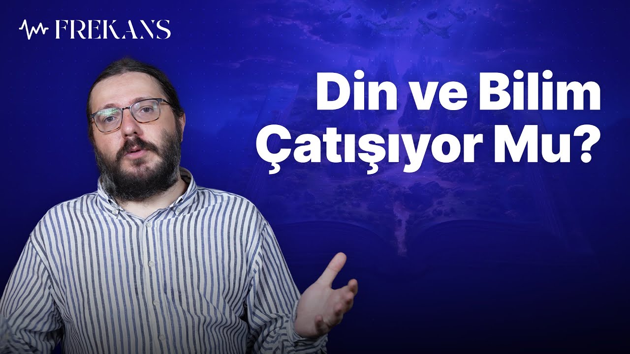 Din ve Bilim Çatışıyor Mu? | Frekans 15