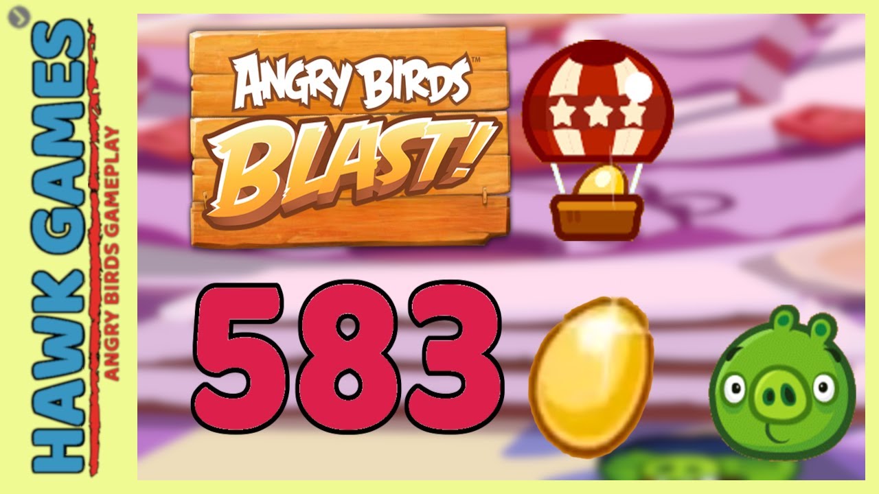 Angry Birds Blast Level 583 Extreme - 3 Stars Walkthrough, No Boosters