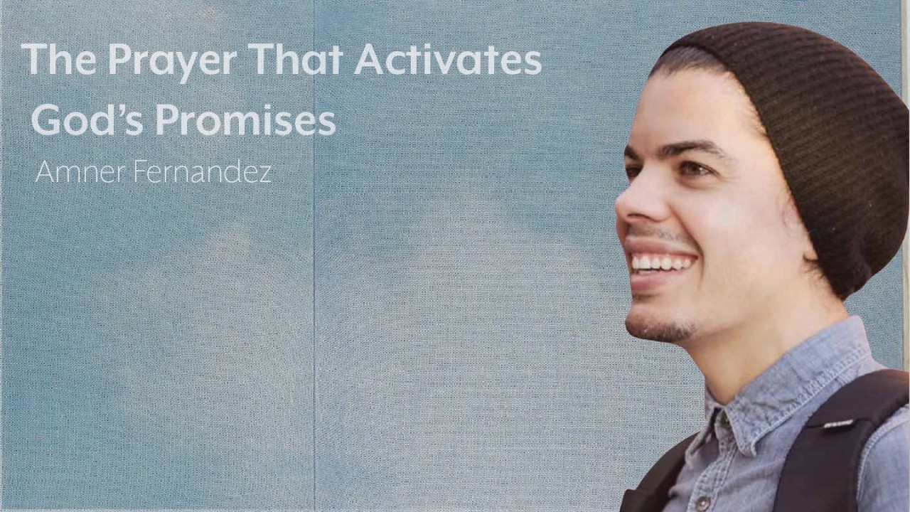 The Prayer That Activates God's Promises | Amner Fernandez
