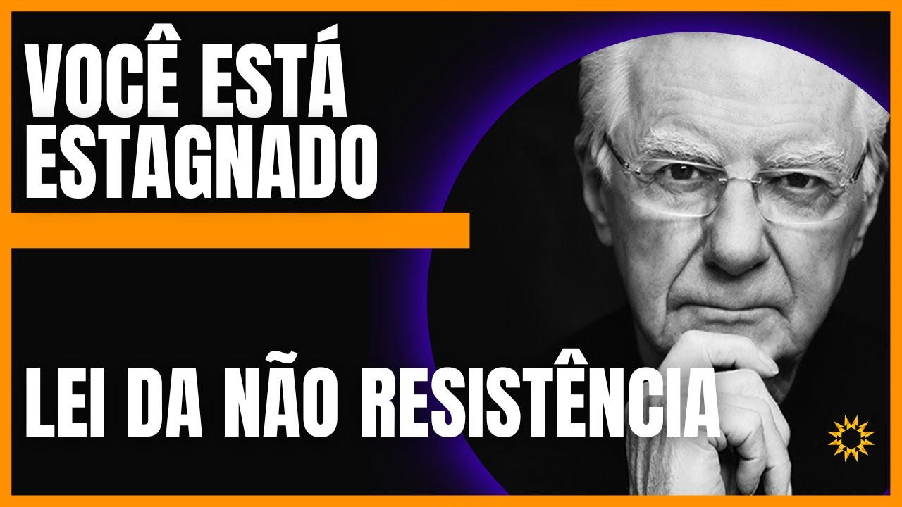 Bob Proctor Lei da Não Resistência 11Leis do Universo