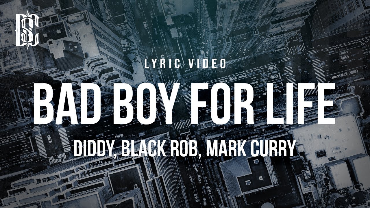 Diddy, feat. Black Rob & Mark Curry - Bad Boy For Life | Lyrics