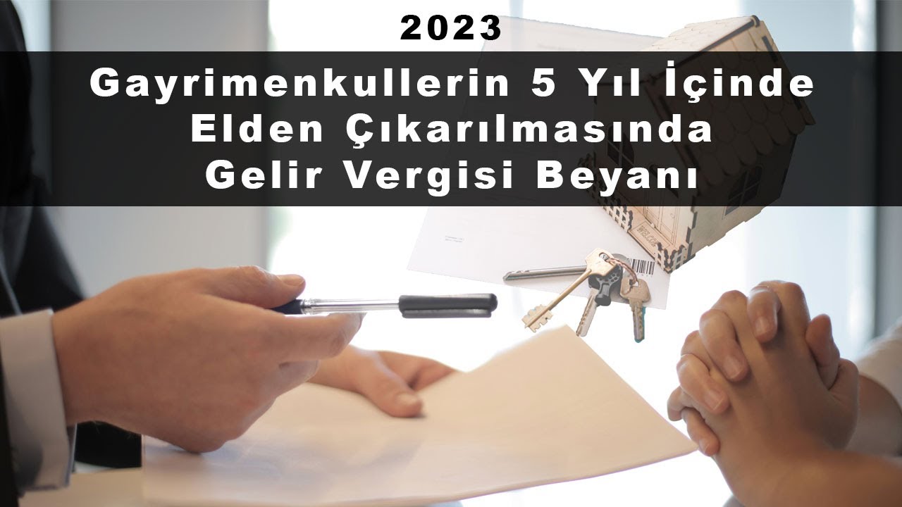 Gayrimenkullerin 5 Yıl İçinde Elden Çıkarılmasında Gelir Vergisi Beyanı