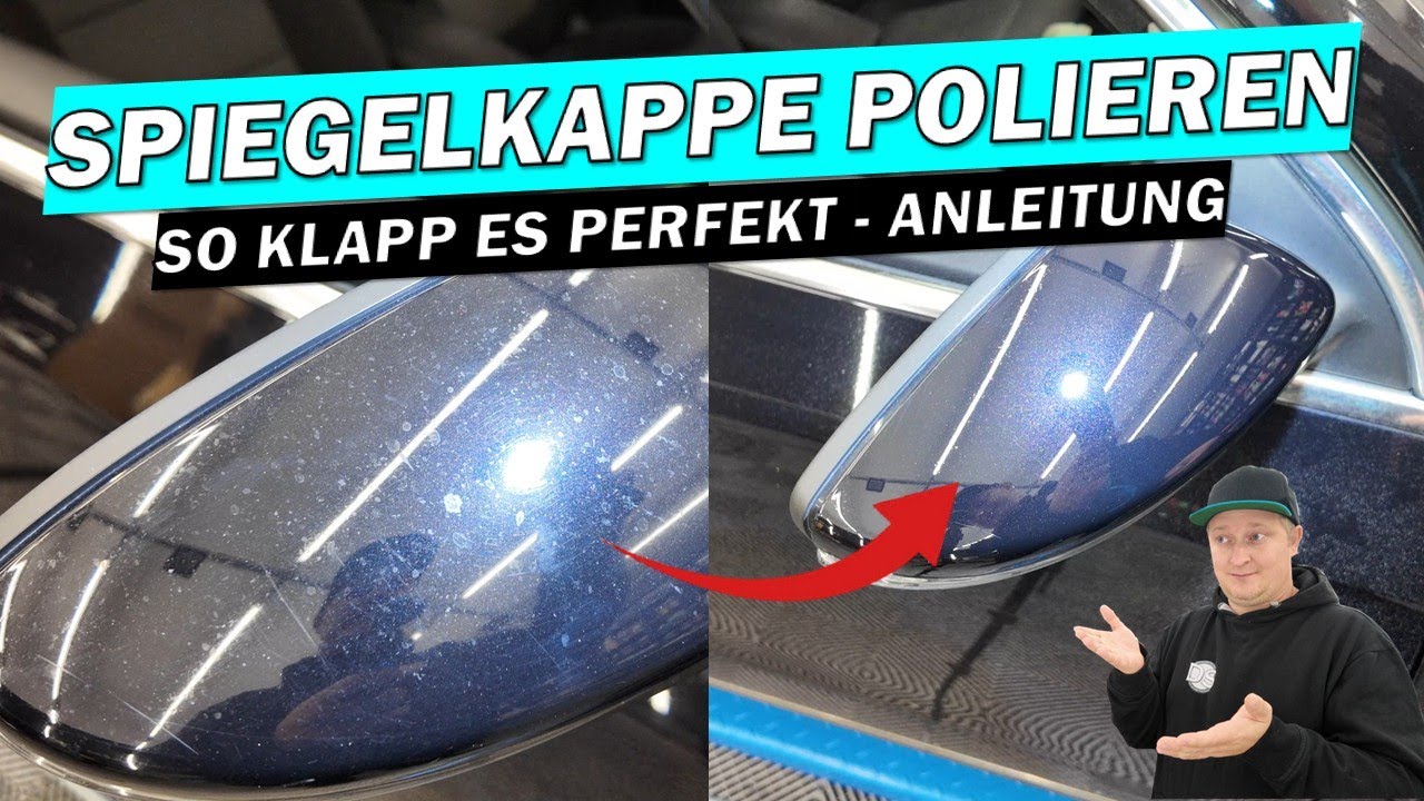 ENDLICH POLIEREN LERNEN! 🚗 Auto-Spiegelkappe richtig polieren &ndash; Anleitung & das perfekte Equipment