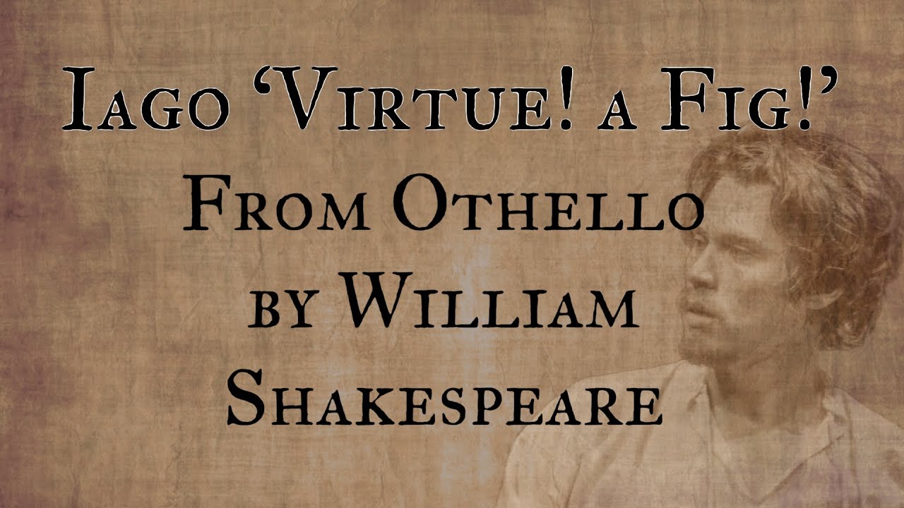 'Virtue! a Fig!' Iago from Othello by William Shakespeare – read by poet Arthur L Wood