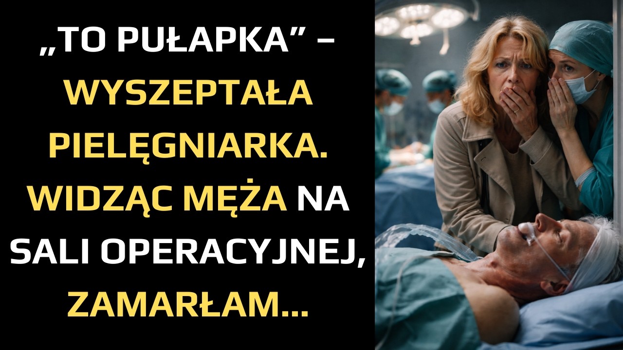 „TO PUŁAPKA” – WYSZEPTAŁA PIELĘGNIARKA. WIDZĄC MĘŻA NA SALI OPERACYJNEJ, ZAMARŁAM…