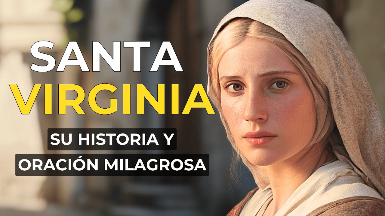 La Historia y ORACIÓN Poderosa de Santa Virginia: La Santa que ENTREGÓ su Vida a los Pobres