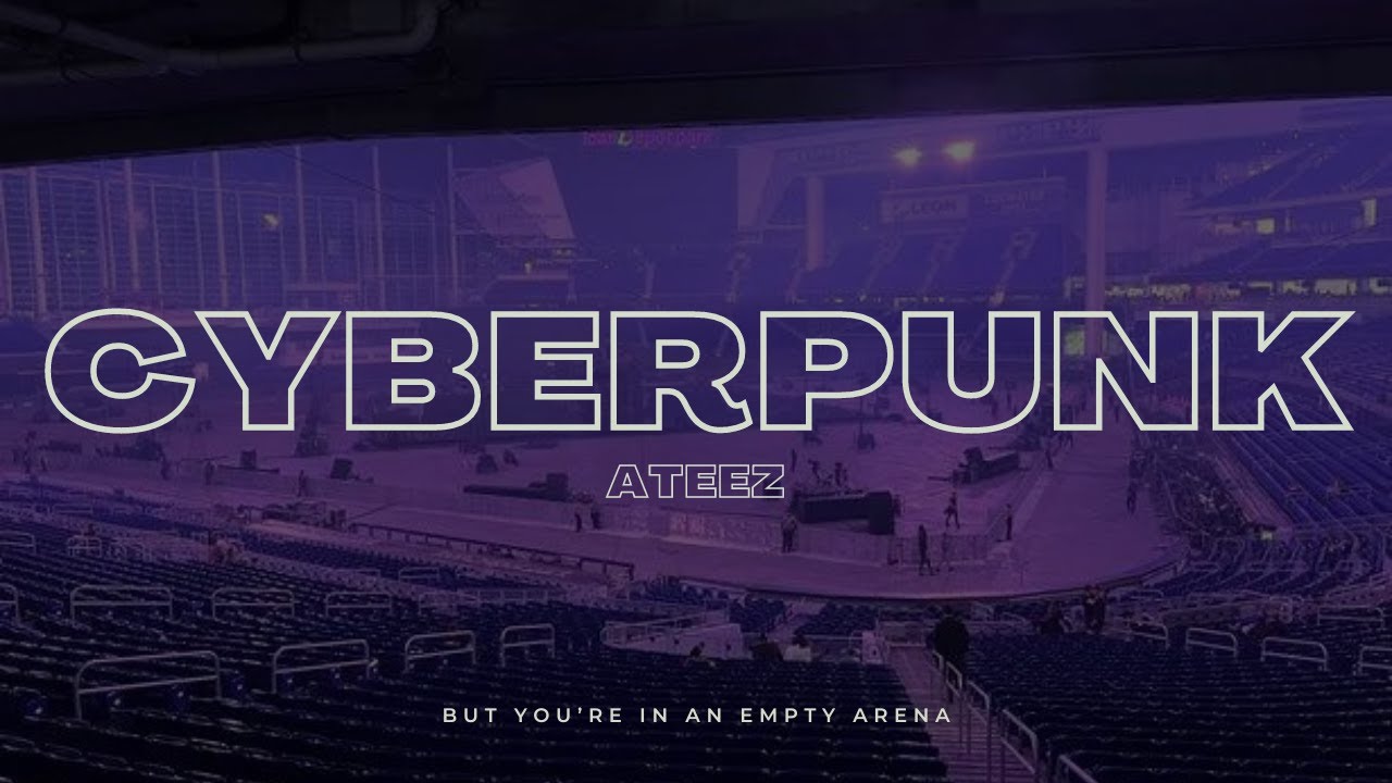 ATEEZ - Cyberpunk | 🎧 But you're in an empty arena