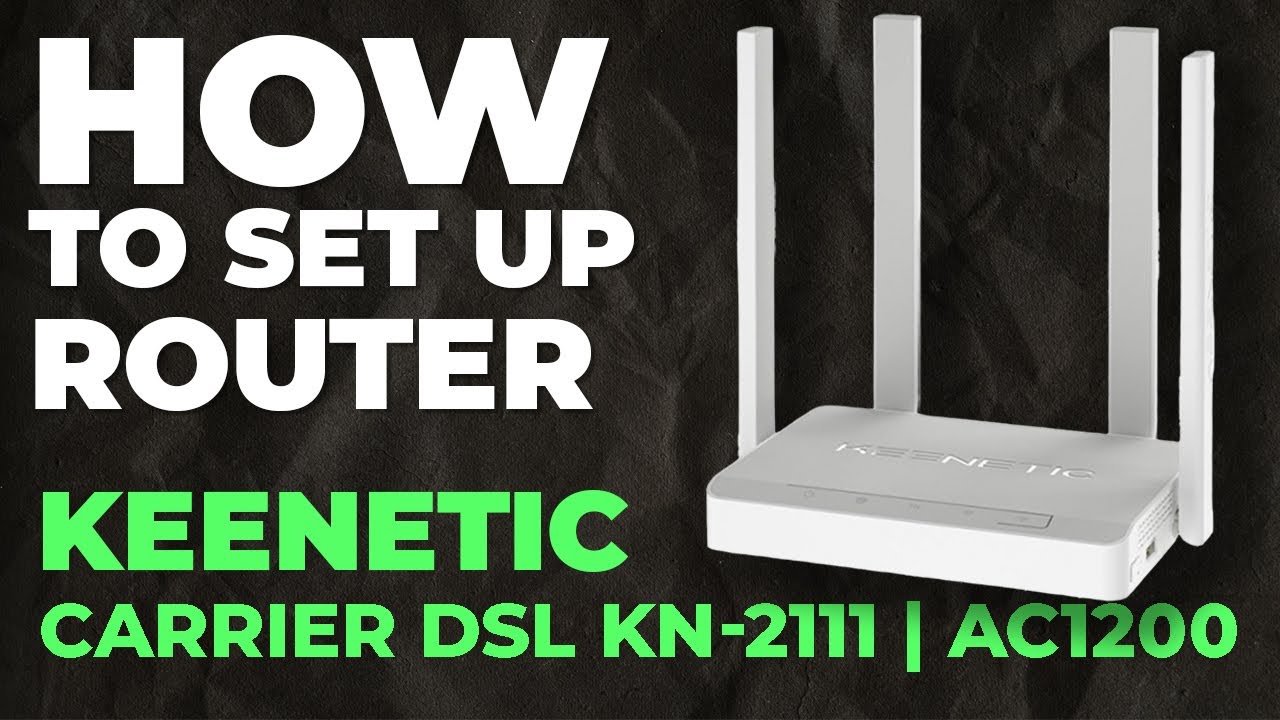 ✅ How to Setup Keenetic Carrier DSL KN-2111 | How to Set Up Keenetic AC1200 Carrier KN-2111 Router