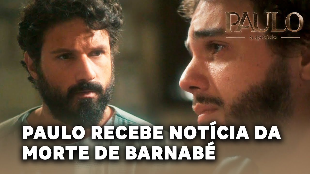 PAULO, O APÓSTOLO: Paulo recebe a notícia da morte de Barnabé