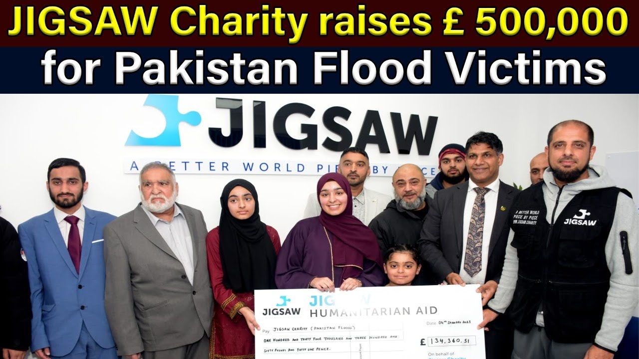 JIGSAW Charity raises &pound; 134,360.51 for Pakistan&rsquo;s Flood Victims