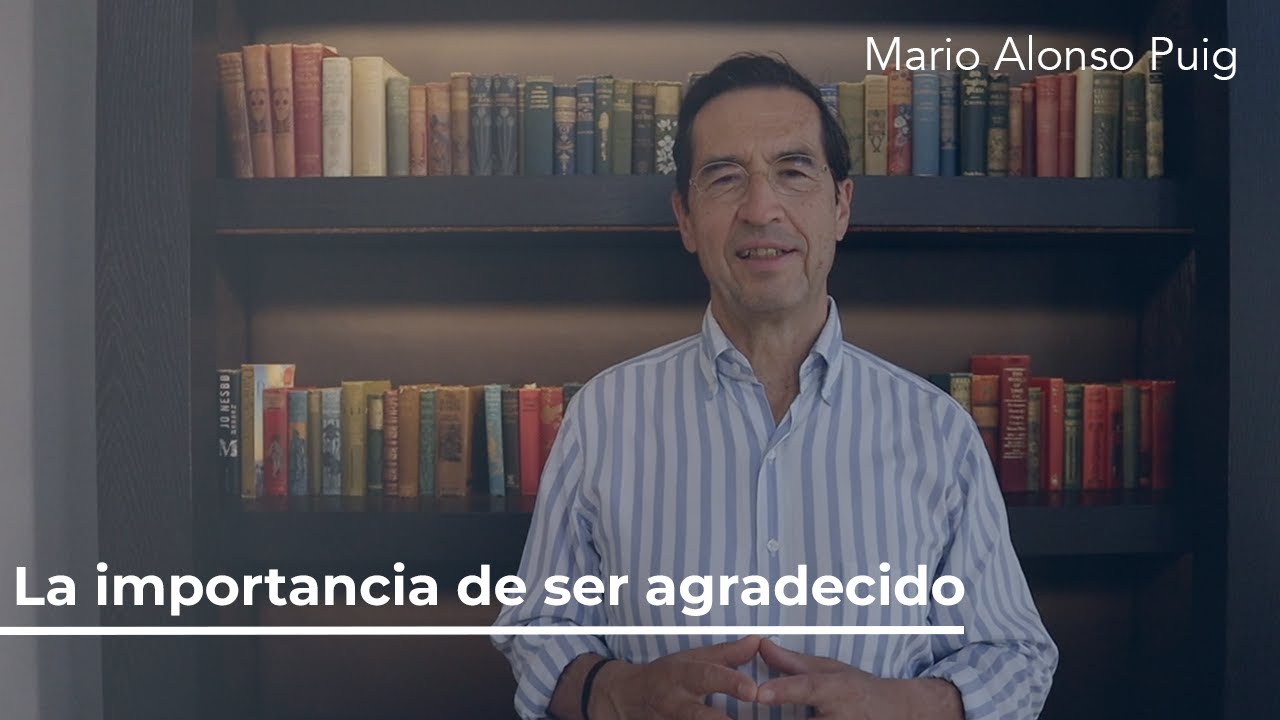 La importancia de ser agradecido | Mario Alonso Puig