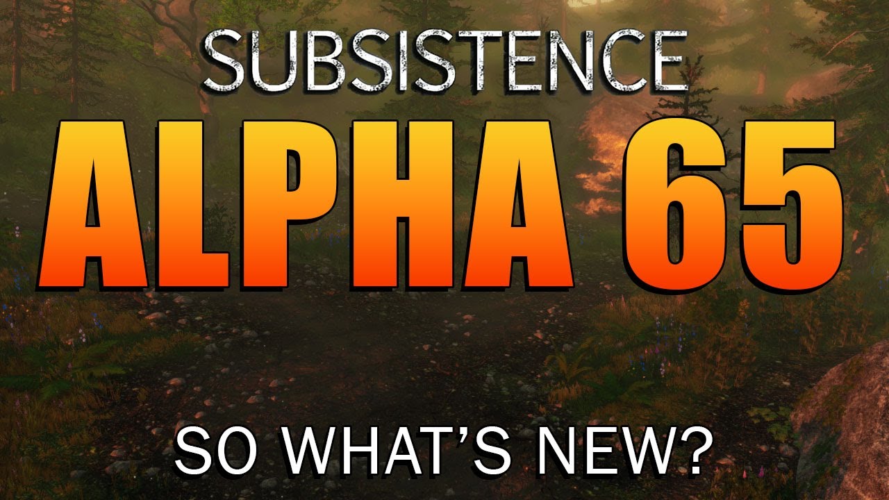 Subsistence Alpha 65 on the Beta Server | So What's New?