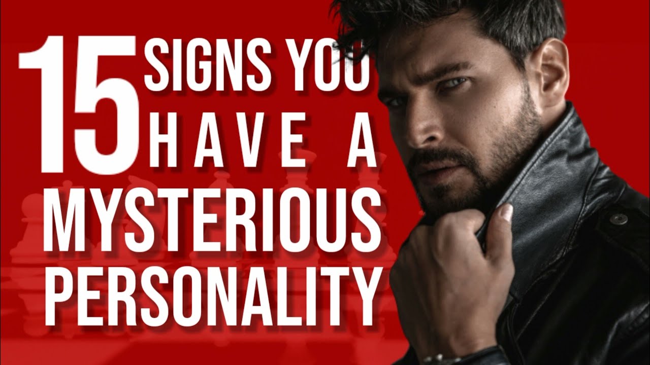 15 signs you have a mysterious personality