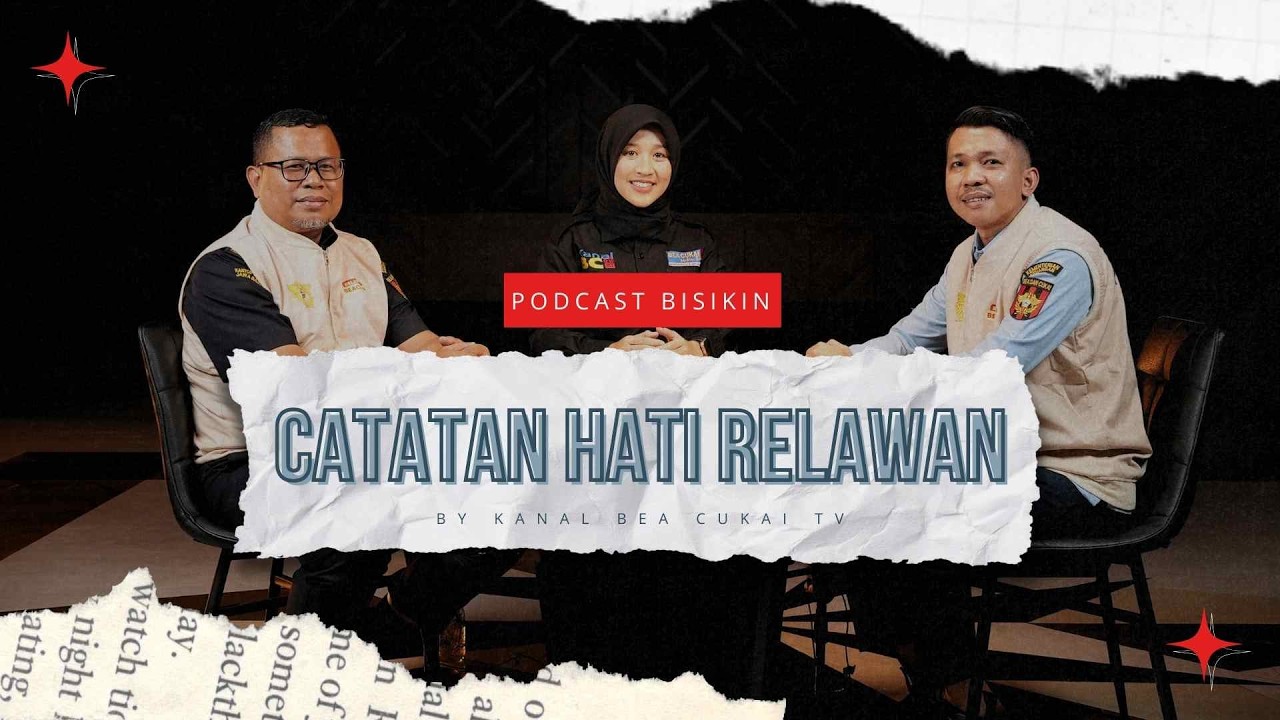 ‼️ CATATAN HATI RELAWAN ‼️ Podcast Edisi Bea Cukai Peduli