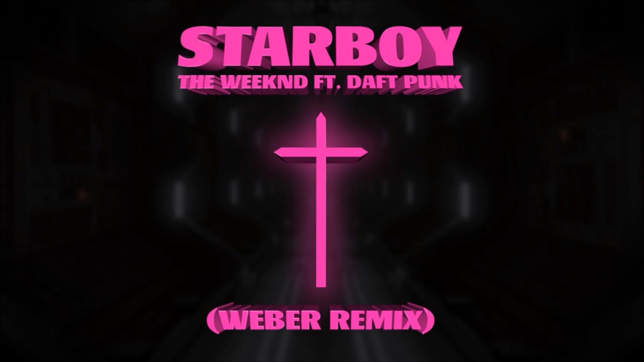 The Weeknd feat. Daft Punk - Starboy (Weber Remix)