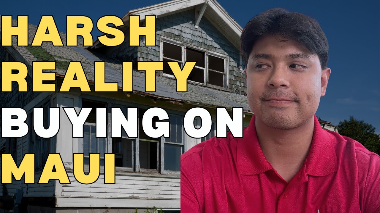 The Harsh Reality of Buying Your First Maui Home