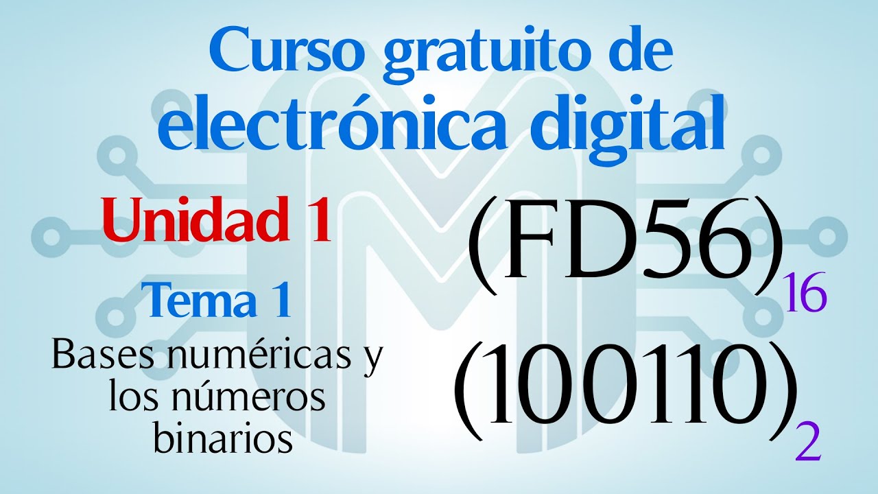 Bases num&eacute;ricas y n&uacute;meros binarios | Curso de electr&oacute;nica digital | #1