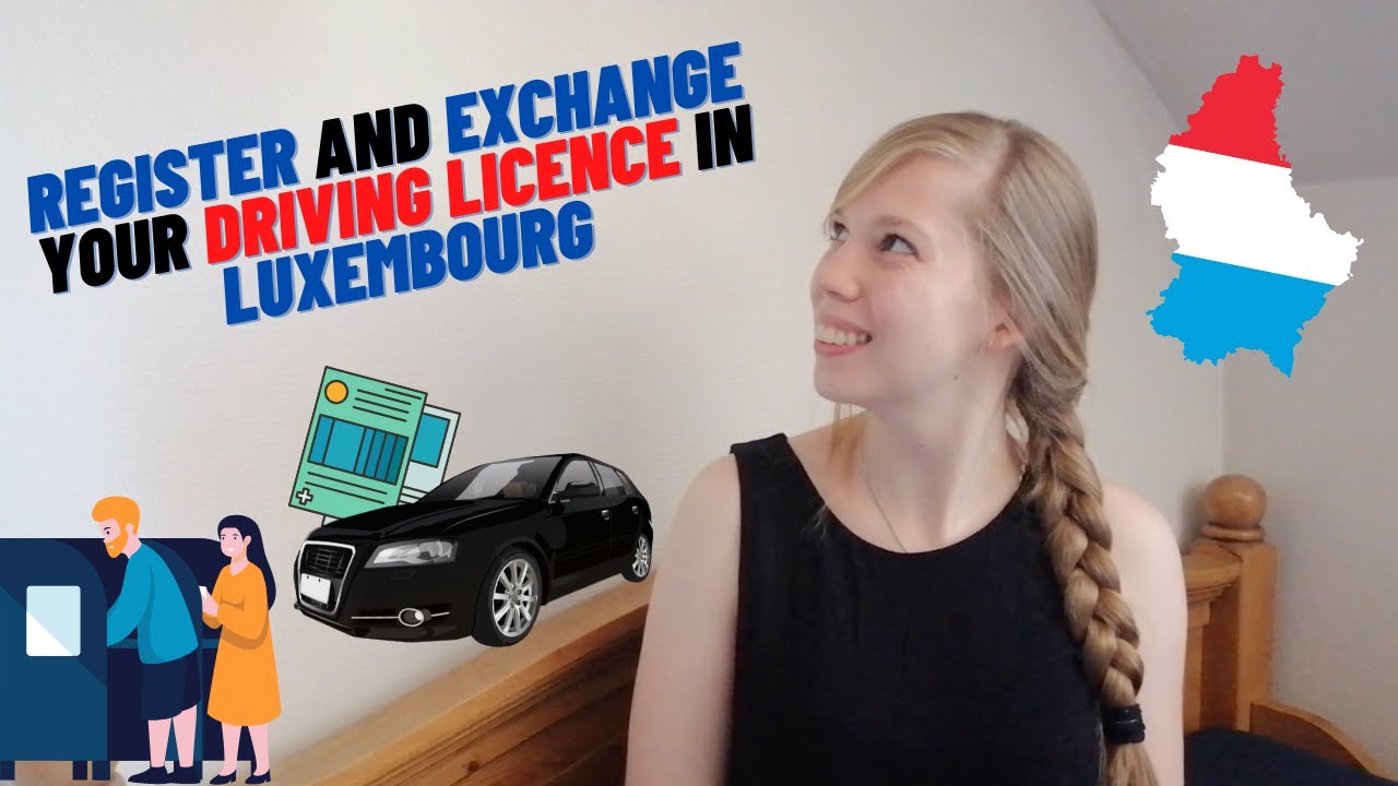 How to register and exchanage your driving licence in Luxembourg | After arriving to Luxembourg city