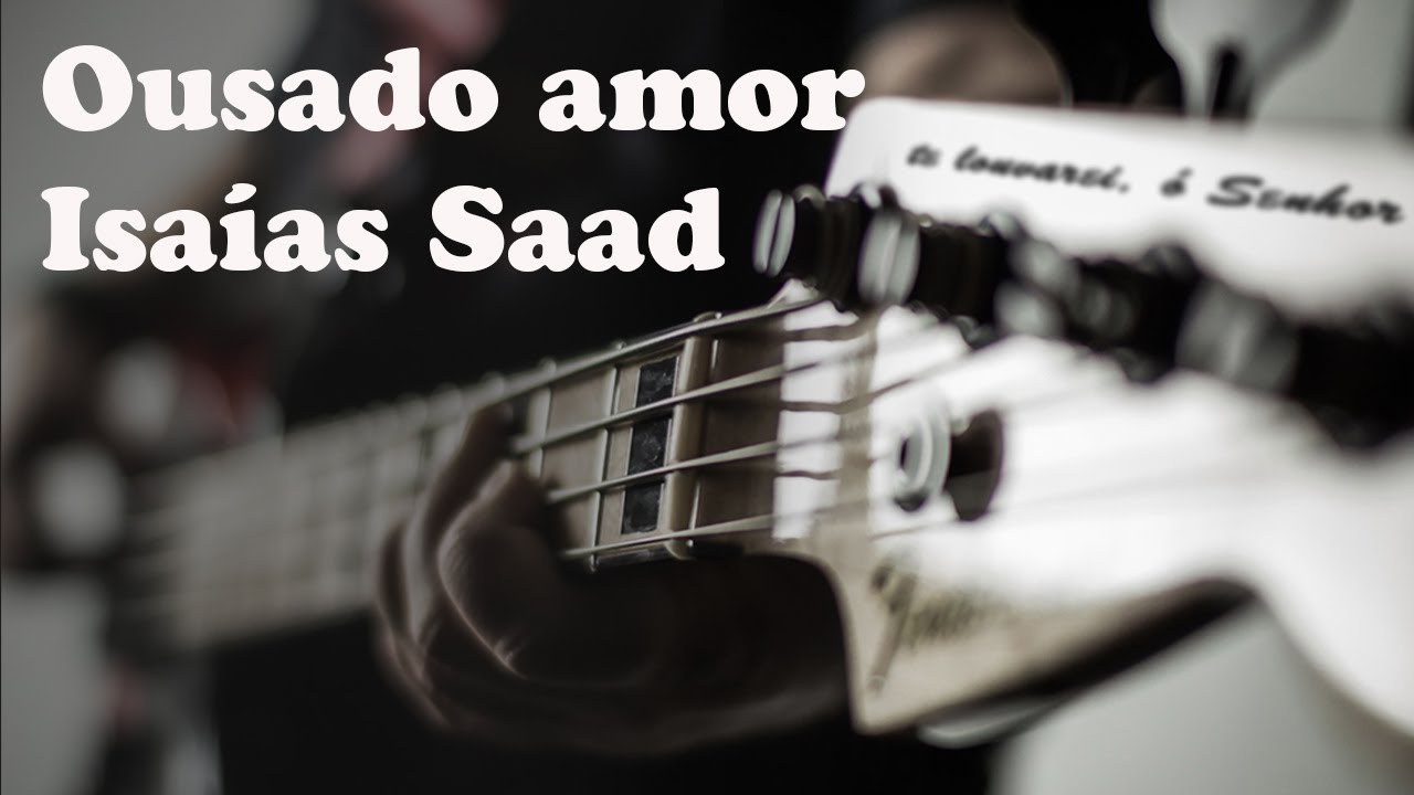 OUSADO AMOR - ISAÍAS SAAD #contrabaixoiniciante