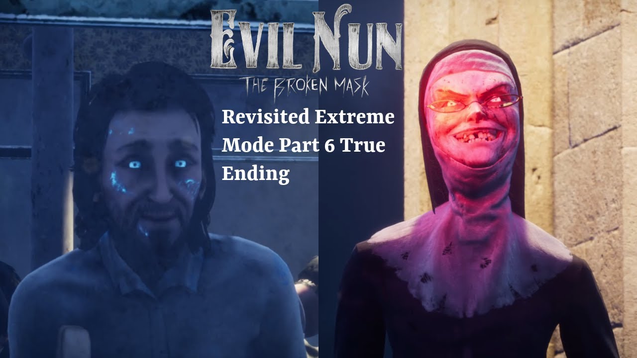 EVIL NUN THE BROKEN MASK REVISITED EXTREME MODE PART 7 TRUE ENDING 24/1/26