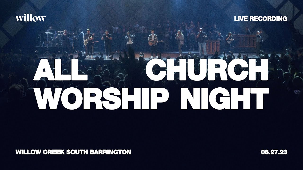 Willow Worship Night FULL VIDEO