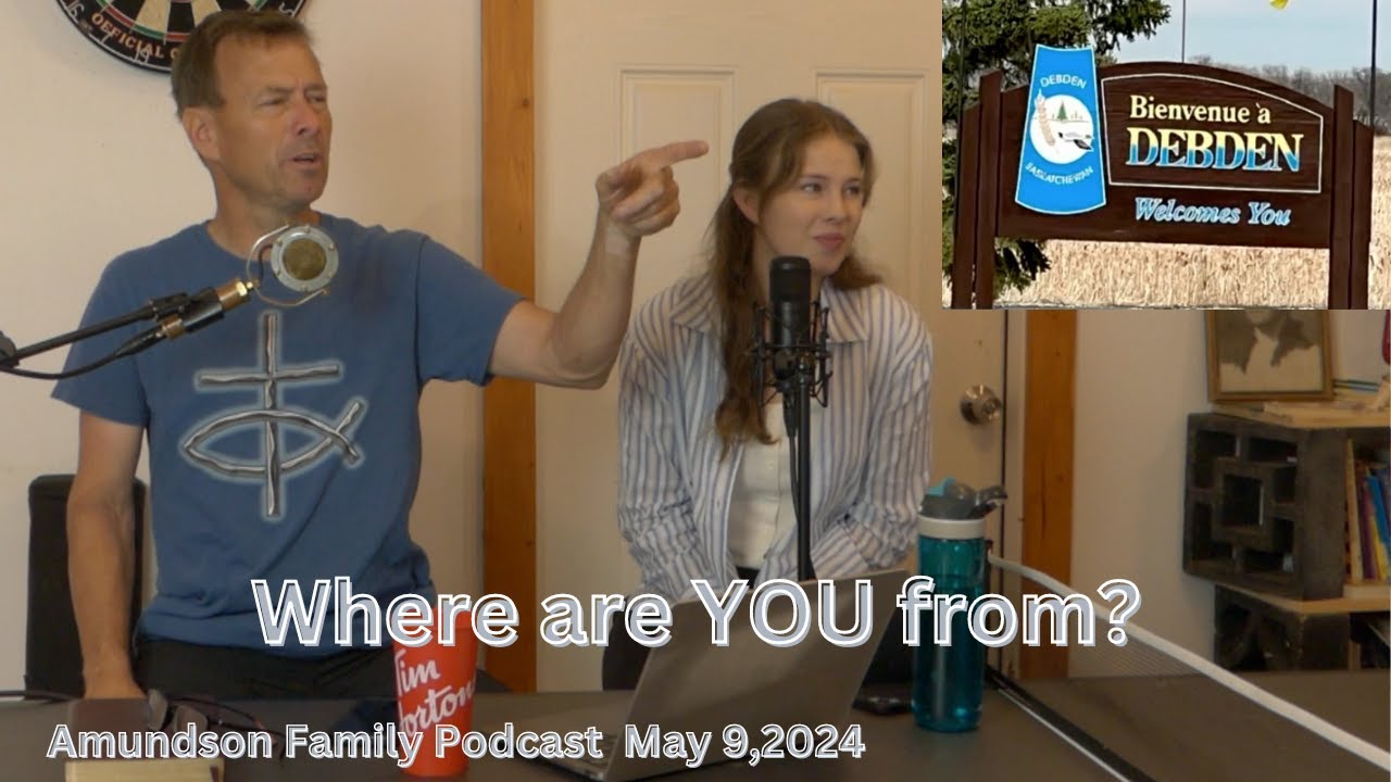 Amundson Family-Podcast!   Featuring Debden, SK May 9, 2024