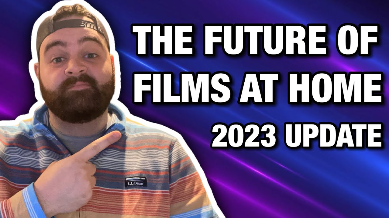 The Future of Films At Home | 2023 Channel & Collection Update