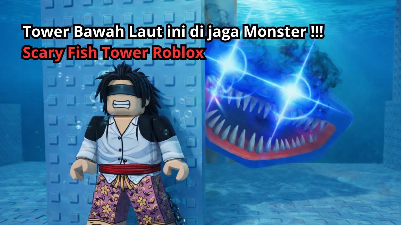 Tower Bawah Laut ini di Jaga Monster !!! - Scary Fish Tower Roblox