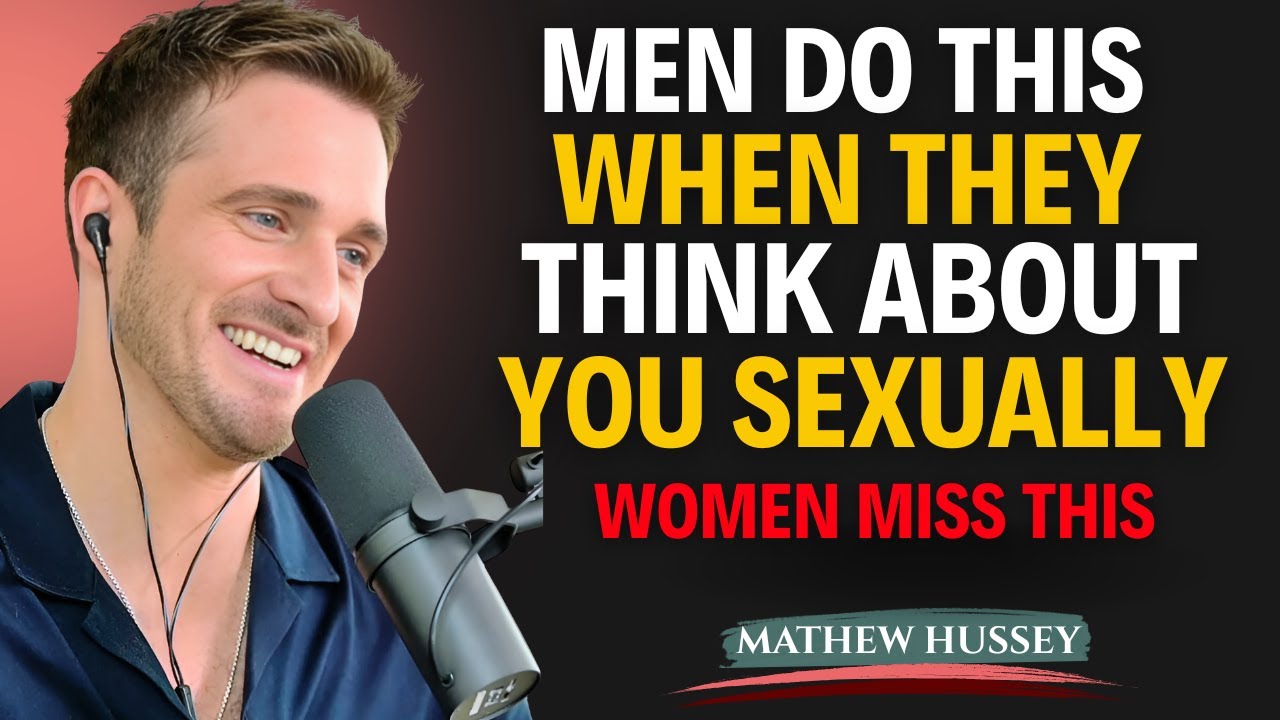 Men Do THIS When Thinking About You Sexually | Matthew Hussey