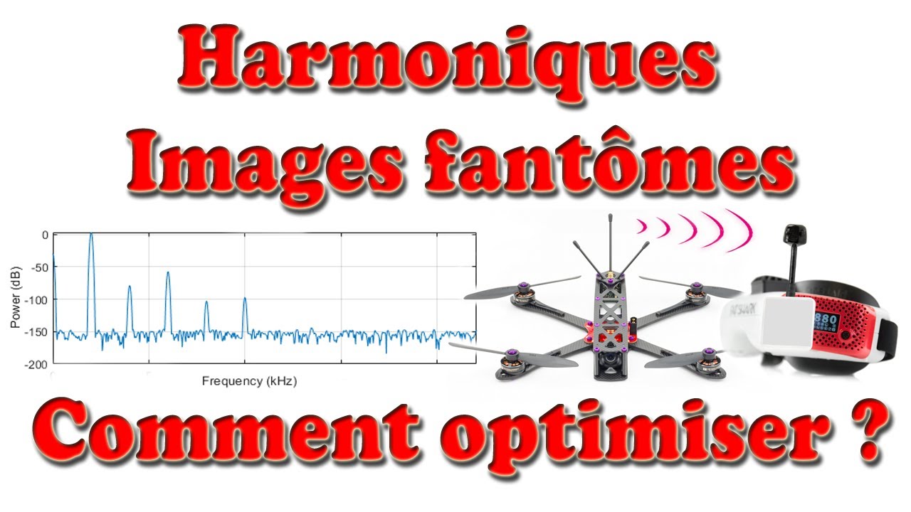 FPV - Les harmoniques - Images fantômes - optimiser le vol à plusieurs