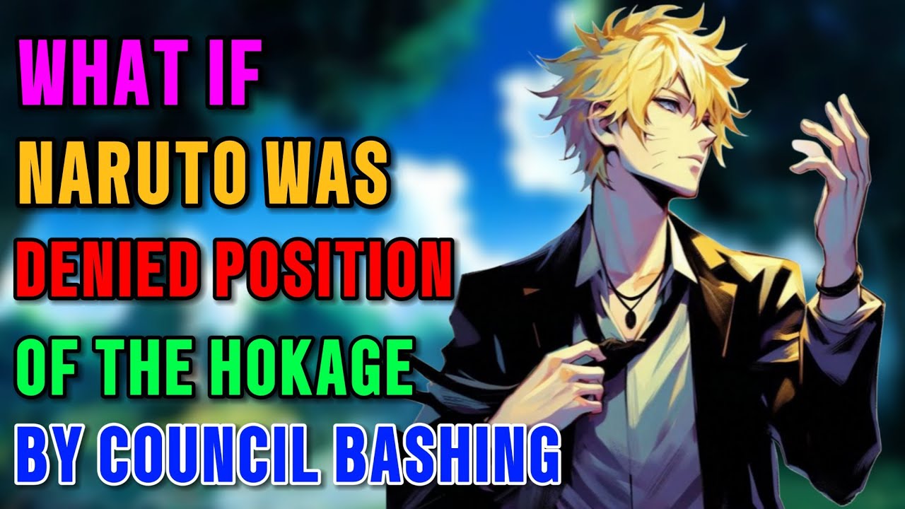 What if Naruto was denied hokage position by council part 1